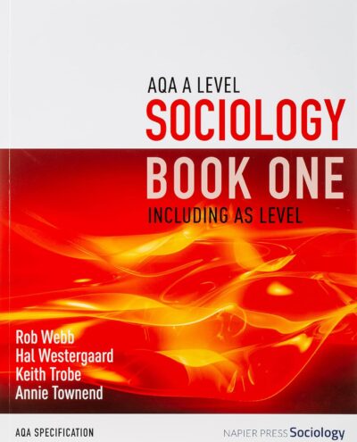 AQA  A Level Sociology Book One including AS Level   3rd Edition  R Webb et al. Napier Press Sociology ( 2015)