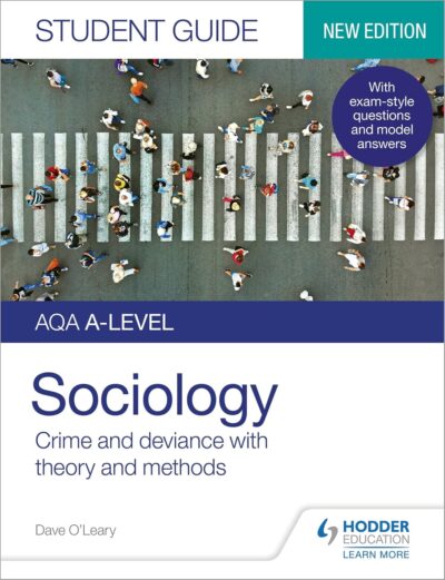 Student Guide New Edition AQA A Level Sociology Crime and Deviance with Theory and Methods 
