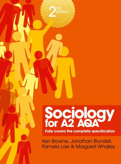 Sociology fo A2 AQA  (2nd Edition) K Browne, J Blundell, P Law, M Whalley