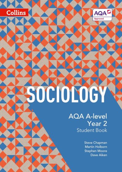 Sociology AQA A Level Year 2 Student Book Chapman et al.